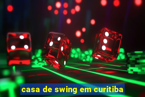 casa de swing em curitiba